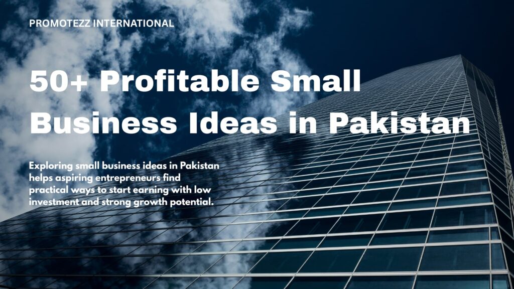50+ Profitable Small Business Ideas in Pakistan