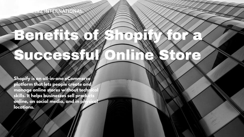 Key Benefits of Shopify for a Successful Online Store