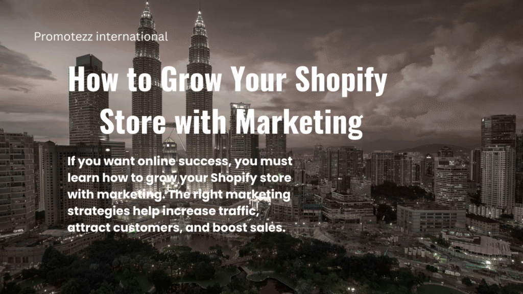 How to grow your Shopify store with marketing